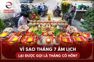 THÁNG 7 ÂM LỊCH CÓ Ý NGHĨA GÌ? VÌ SAO GỌI LÀ THÁNG CÔ HỒN?